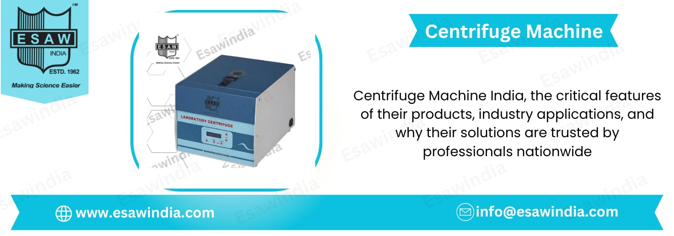 Centrifuge Machine India: Advancing Precision Science with Esaw India
