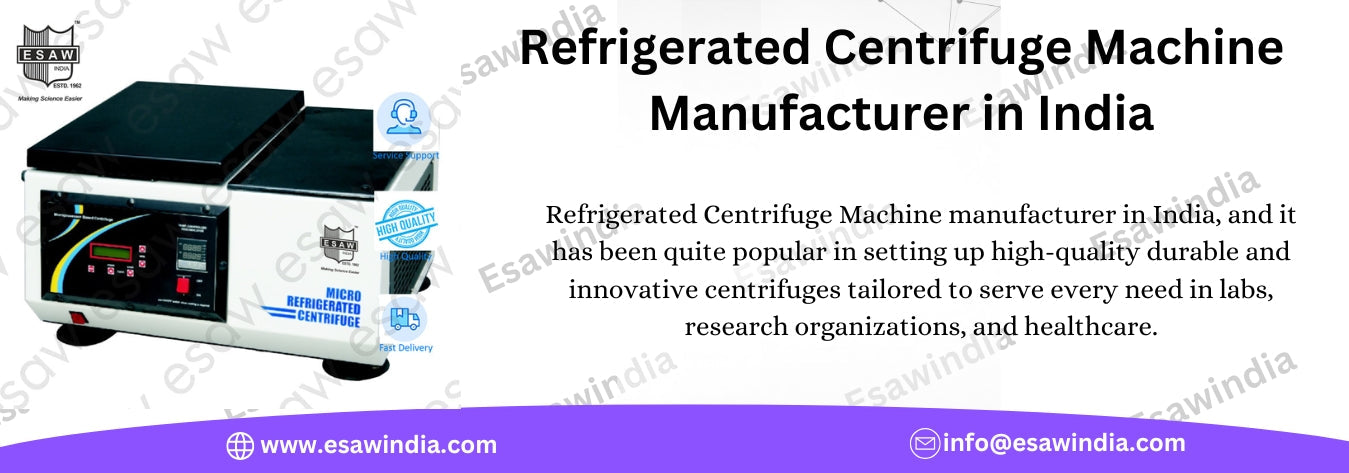 Refrigerated Centrifuge Machine Manufacturer in India: Esaw India