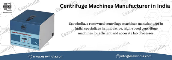 Centrifuge Machines Manufacturer in India: Esawindia’s Advanced Technology