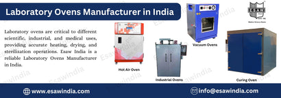 Laboratory Ovens: Precision, Reliability, and Innovation by Esaw India