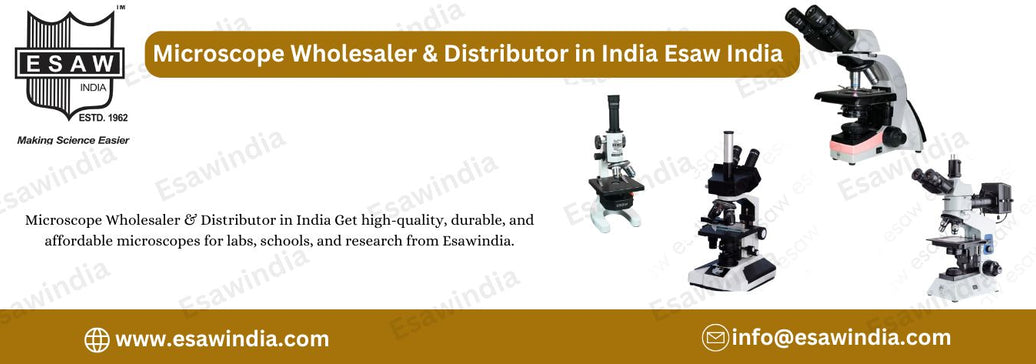Microscope Wholesaler & Distributor in India Esaw India