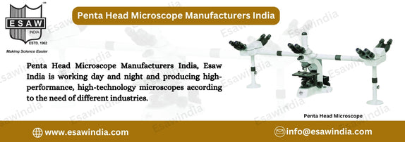 Penta Head Microscope Manufacturers India - Esaw India