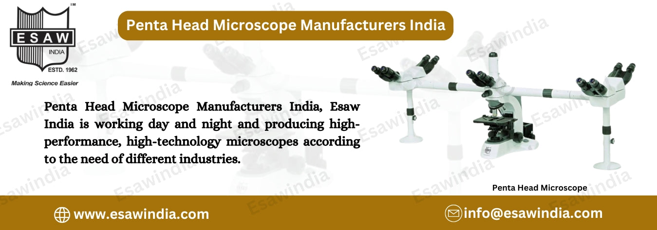 Penta Head Microscope Manufacturers India - Esaw India